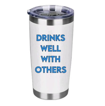 Drinks Well With Others Tumbler